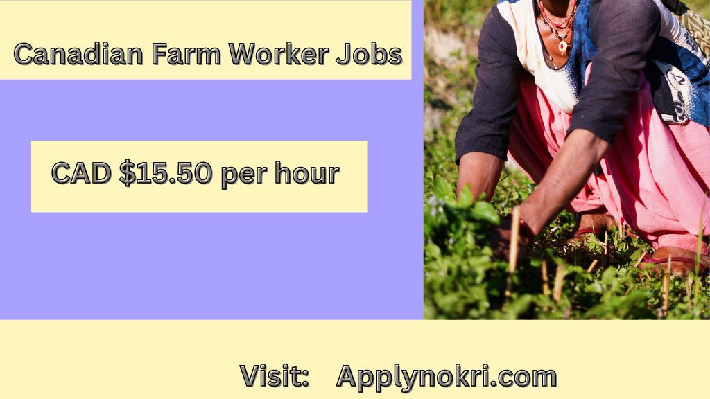 Canadian Farm Worker Jobs 2024- Latest Apply Now